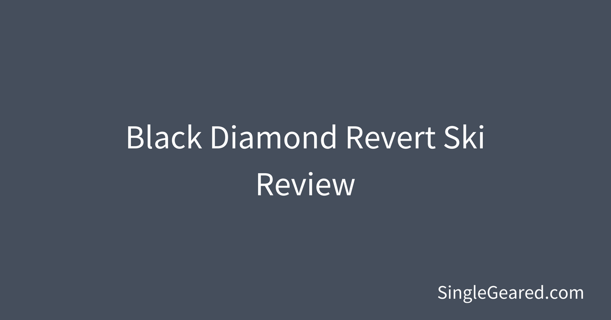 Black Diamond Revert Ski Review - Single Geared